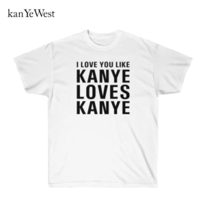 I Love Kanye West Tshirt – Kanye West Shirt