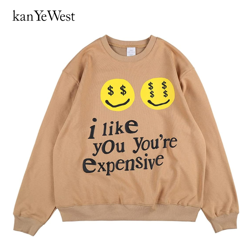 I Like You You're Expensive Sweatshirt